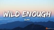 Elina – Wild Enough (Official Video 2018!)