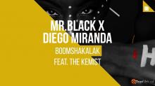 MR.BLACK x Diego Miranda ft. The Kemist – Boomshakalak (Official Lyric Video 2018)
