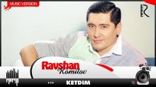 Ravshan Komilov – Ketdim (VideoKlip 2018)
