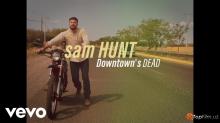 Sam Hunt – Downtown’s Dead (Official Video 2018!)