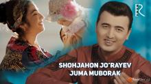 Shohjahon Jo’rayev – Juma muborak (Official Video 2018!)