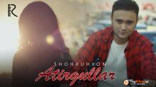 Shohruhxon – Atirgullar (Official Video 2019!)